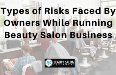 While Running Beauty Salon Business 7 Types of Risks Faced By Owners